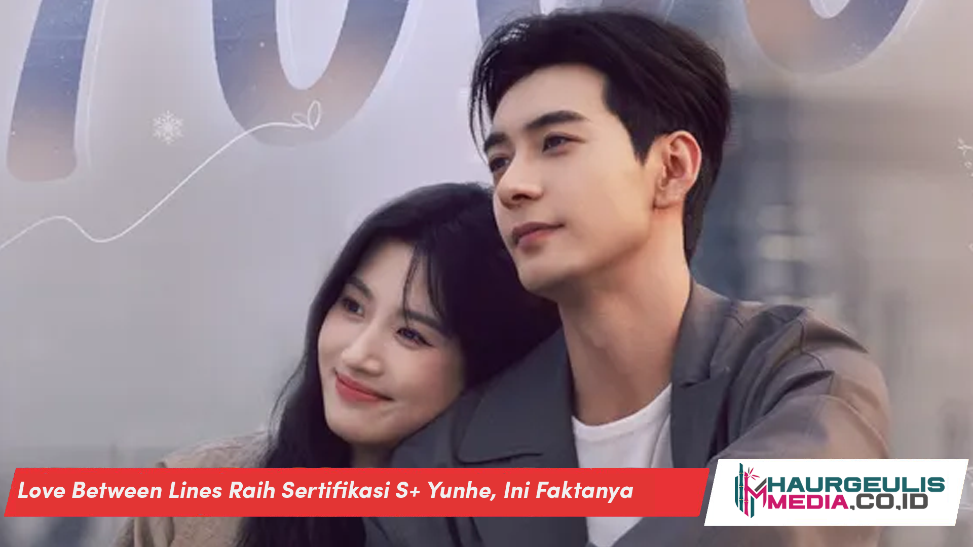 Love Between Lines Raih Sertifikasi S+ Yunhe, Ini Faktanya