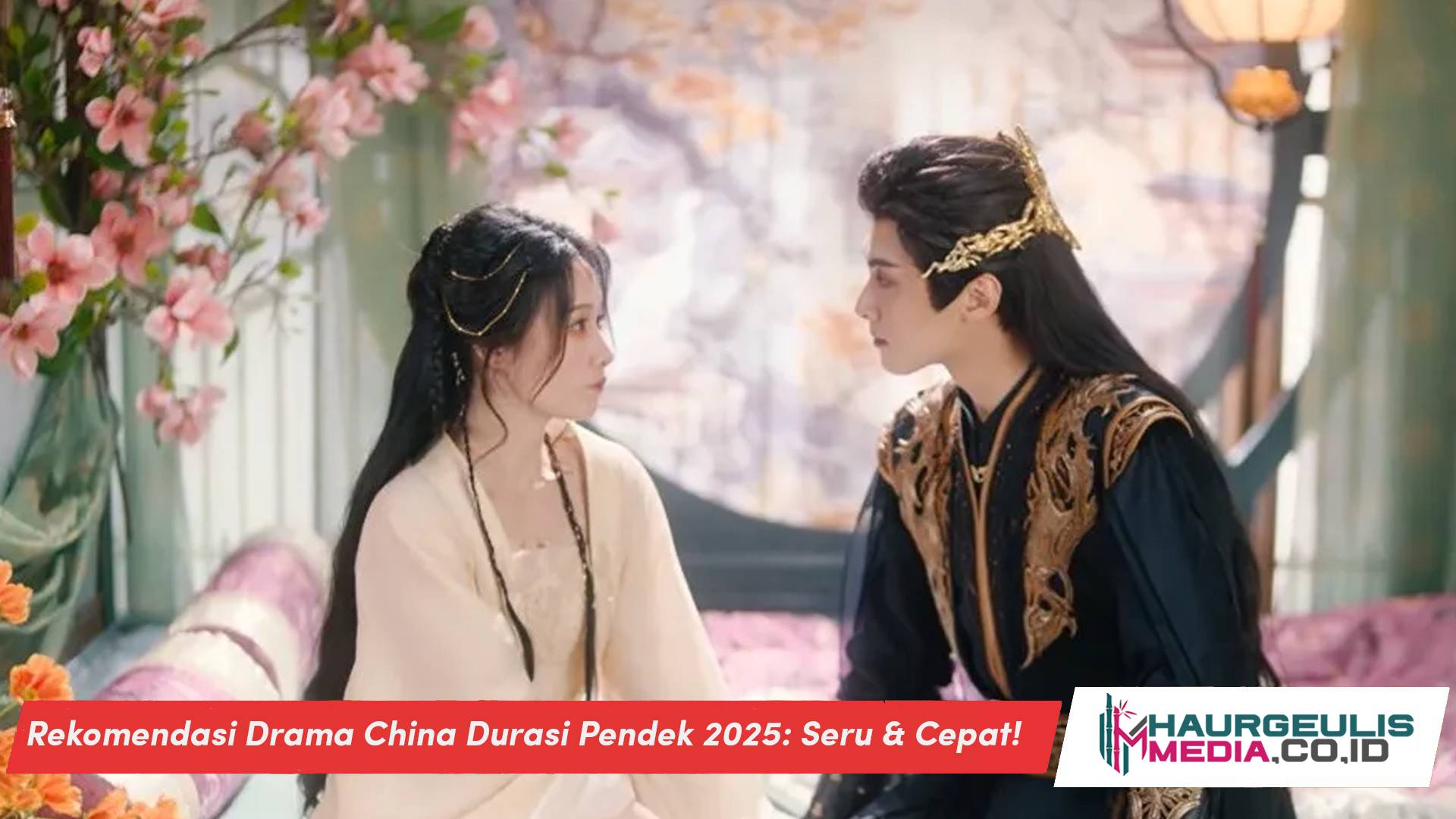 Rekomendasi Drama China Durasi Pendek 2025: Seru & Cepat!